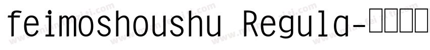 feimoshoushu Regula字体转换